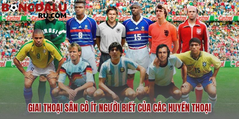 Huyền thoại bóng đá và những câu chuyện làm nên tên tuổi ngoài sân cỏ
